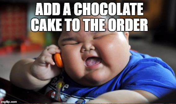 ADD A CHOCOLATE CAKE TO THE ORDER | made w/ Imgflip meme maker