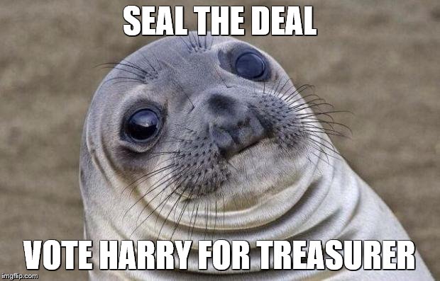 Awkward Moment Sealion | SEAL THE DEAL; VOTE HARRY FOR TREASURER | image tagged in memes,awkward moment sealion | made w/ Imgflip meme maker