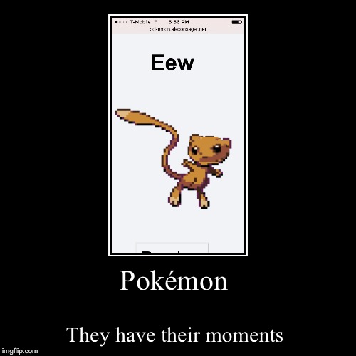 Pokémon....really? | image tagged in funny,demotivationals | made w/ Imgflip demotivational maker
