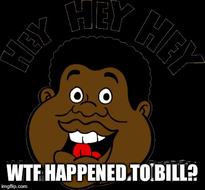 WTF HAPPENED TO BILL? | made w/ Imgflip meme maker