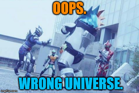OOPS. WRONG UNIVERSE. | image tagged in in the wrong universe | made w/ Imgflip meme maker
