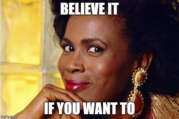 Aunt Viv | BELIEVE IT; IF YOU WANT TO | image tagged in aunt viv | made w/ Imgflip meme maker
