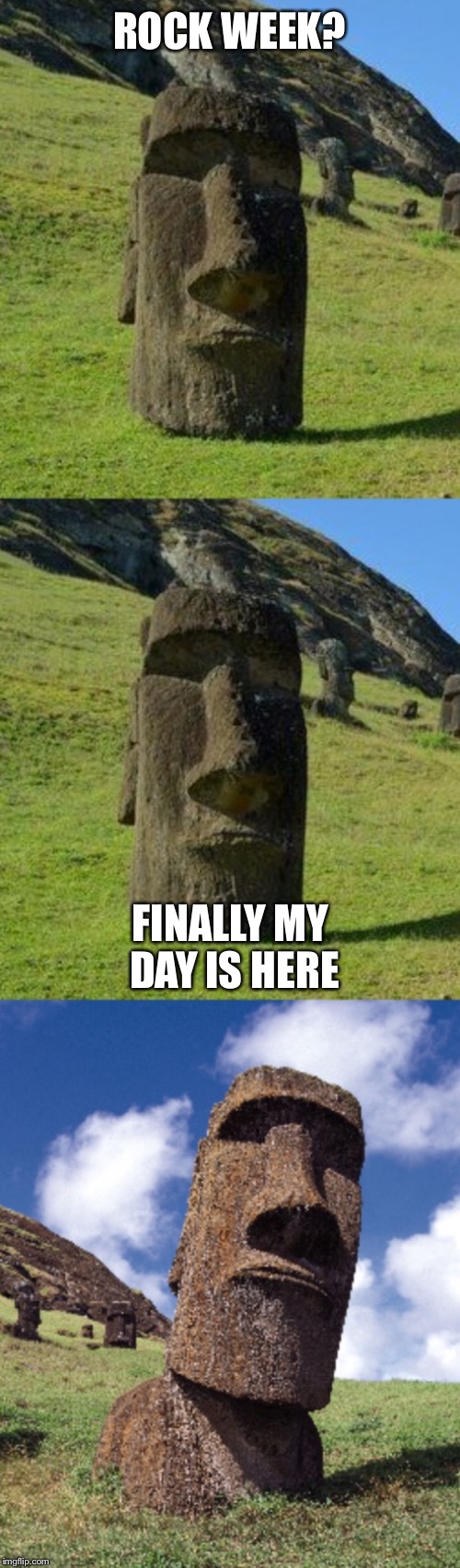 Bad Pun Moai | ROCK WEEK? FINALLY MY DAY IS HERE | image tagged in bad pun moai,rock week,memes | made w/ Imgflip meme maker