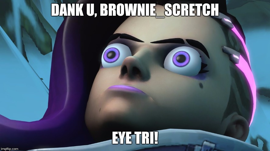 DANK U, BROWNIE_SCRETCH EYE TRI! | made w/ Imgflip meme maker