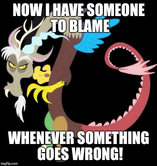 Discord planning chaos | NOW I HAVE SOMEONE TO BLAME WHENEVER SOMETHING GOES WRONG! | image tagged in discord planning chaos | made w/ Imgflip meme maker