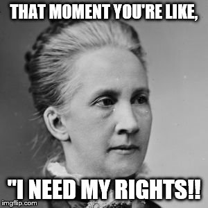 THAT MOMENT YOU'RE LIKE, "I NEED MY RIGHTS!! | image tagged in belva lockwood | made w/ Imgflip meme maker