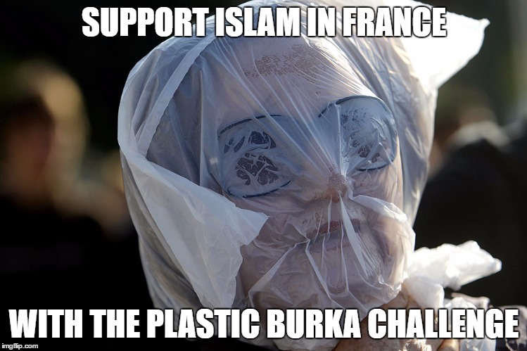 Plastic Bag Challenge | SUPPORT ISLAM IN FRANCE; WITH THE PLASTIC BURKA CHALLENGE | image tagged in plastic bag challenge | made w/ Imgflip meme maker