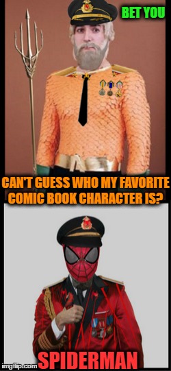 Captain Aqueous Derman (comic book week)   | BET YOU; CAN'T GUESS WHO MY FAVORITE COMIC BOOK CHARACTER IS? SPIDERMAN | image tagged in comic book week,captain obvious,aquaman,memes,funny | made w/ Imgflip meme maker