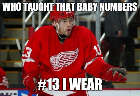 WHO TAUGHT THAT BABY NUMBERS #13 I WEAR | made w/ Imgflip meme maker