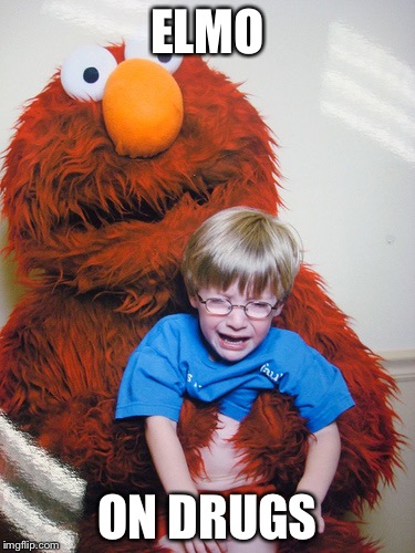 Elmo Loves You! |  ELMO; ON DRUGS | image tagged in elmo loves you | made w/ Imgflip meme maker