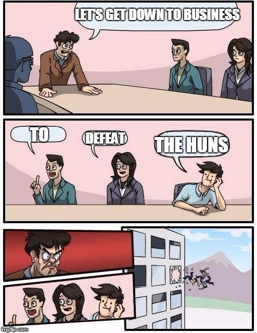 Boardroom Meeting Suggestion | LET'S GET DOWN TO BUSINESS; TO; DEFEAT; THE HUNS | image tagged in memes,boardroom meeting suggestion,mulan | made w/ Imgflip meme maker