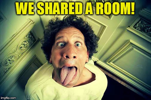 WE SHARED A ROOM! | made w/ Imgflip meme maker