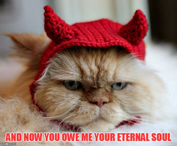 AND NOW YOU OWE ME YOUR ETERNAL SOUL | made w/ Imgflip meme maker