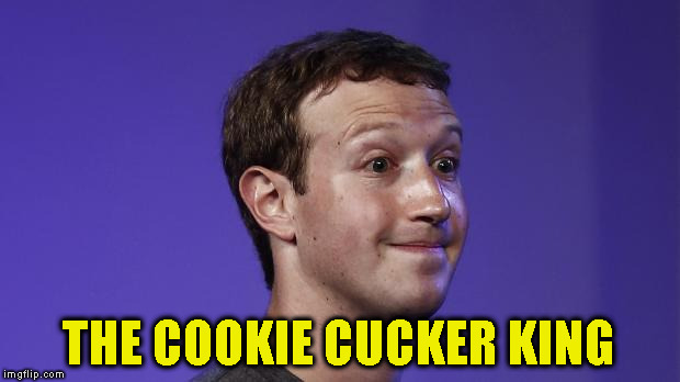 Mark Zuckerberg | THE COOKIE CUCKER KING | image tagged in mark zuckerberg | made w/ Imgflip meme maker