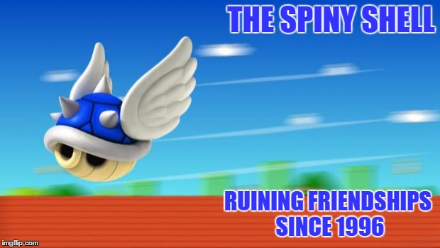 A Mario Kart haiku by Michael Bryant | THE SPINY SHELL; RUINING FRIENDSHIPS SINCE 1996 | image tagged in a mario kart haiku by michael bryant | made w/ Imgflip meme maker