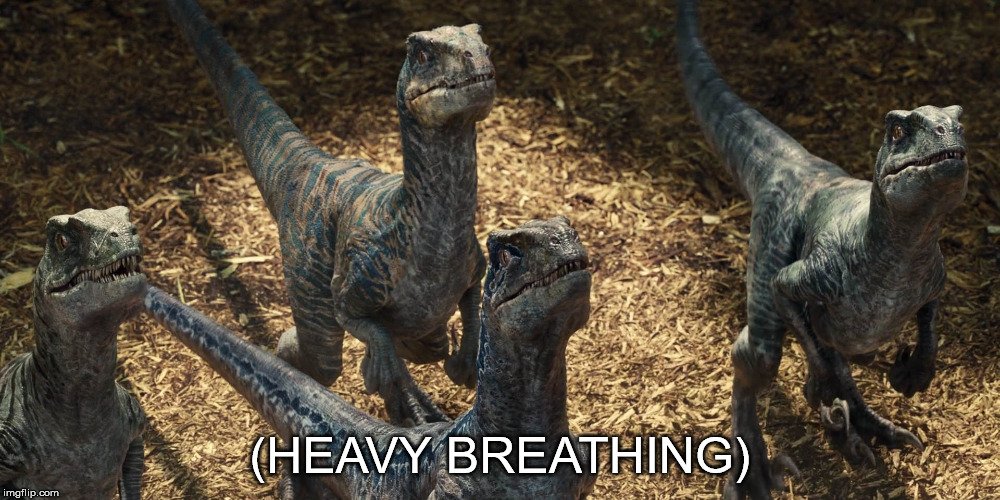 Theyre gonna eat the cat | (HEAVY BREATHING) | image tagged in raptors jurassic world anticipation | made w/ Imgflip meme maker