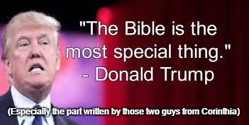 Donny the Fake Christian | (Especially the part written by those two guys from Corinthia) | image tagged in trump,christian | made w/ Imgflip meme maker