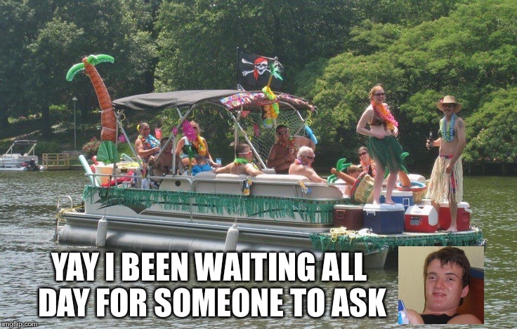 YAY I BEEN WAITING ALL DAY FOR SOMEONE TO ASK | made w/ Imgflip meme maker