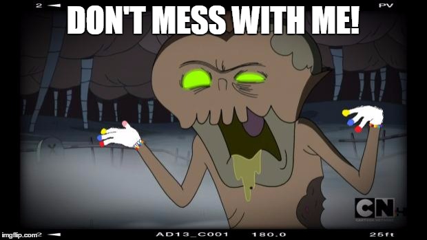 #Candylights Adventure time | DON'T MESS WITH ME! | image tagged in candylights adventure time | made w/ Imgflip meme maker