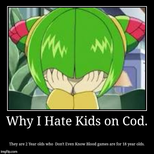 Kids on cod sucks. | image tagged in funny,demotivationals | made w/ Imgflip demotivational maker