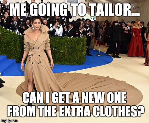 ME GOING TO TAILOR... CAN I GET A NEW ONE FROM THE EXTRA CLOTHES? | image tagged in dress,just a tailor,priyanka chopra,tailor,sexy legs,fashion | made w/ Imgflip meme maker