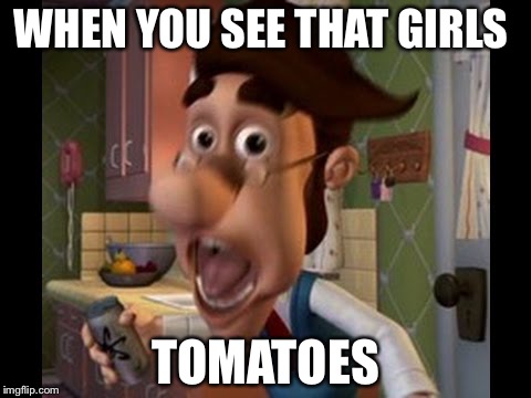 Dank Dad | WHEN YOU SEE THAT GIRLS; TOMATOES | image tagged in dank dad | made w/ Imgflip meme maker