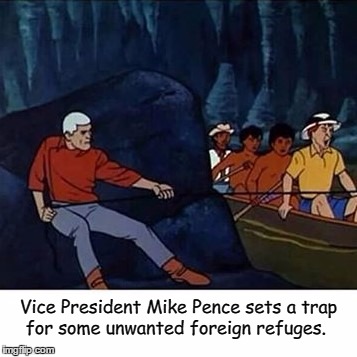 Vice President Mike Pence: Action Hero!  | Vice President Mike Pence sets a trap for some unwanted foreign refuges. | image tagged in mike pence,jonny quest,race bannon | made w/ Imgflip meme maker