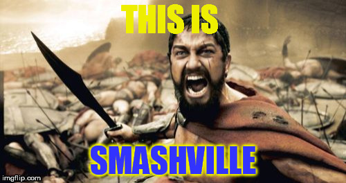 Sparta Leonidas Meme | THIS IS; SMASHVILLE | image tagged in memes,sparta leonidas | made w/ Imgflip meme maker