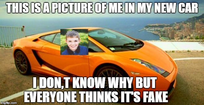 Me In My New Car | THIS IS A PICTURE OF ME IN MY NEW CAR; I DON,T KNOW WHY BUT EVERYONE THINKS IT'S FAKE | image tagged in photoshop kid,memes,funny,car,funny memes,gifs | made w/ Imgflip meme maker