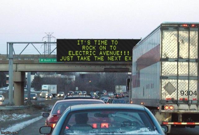 I hope I got that song stuck in your head!!!  | . | image tagged in funny highway sign,memes,funny signs,signs,funny,electric avenue | made w/ Imgflip meme maker