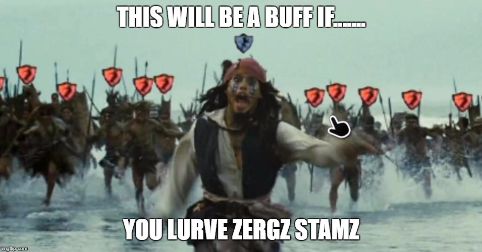 THIS WILL BE A BUFF IF....... YOU LURVE ZERGZ STAMZ | made w/ Imgflip meme maker