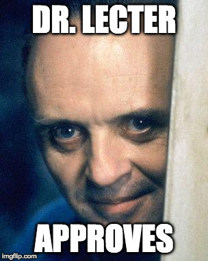 http://images5.fanpop.com/image/photos/29700000/Hannibal-Lecter- | DR. LECTER; APPROVES | image tagged in http//images5fanpopcom/image/photos/29700000/hannibal-lecter- | made w/ Imgflip meme maker