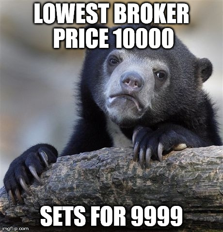 Confession Bear Meme | LOWEST BROKER PRICE 10000; SETS FOR 9999 | image tagged in memes,confession bear | made w/ Imgflip meme maker