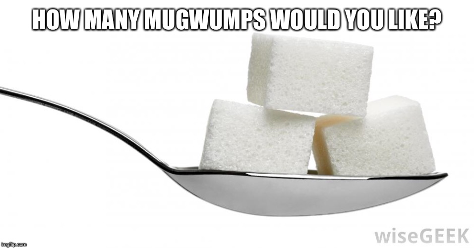 Mugwump | HOW MANY MUGWUMPS WOULD YOU LIKE? | image tagged in boris johnson | made w/ Imgflip meme maker