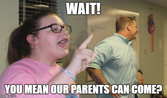 Bring a Parent to Youth Night | WAIT! YOU MEAN OUR PARENTS CAN COME? | image tagged in parents,family | made w/ Imgflip meme maker