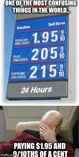 ONE OF THE MOST CONFUSING THINGS IN THE WORLD... PAYING $1.95 AND 9/10THS OF A CENT | image tagged in first world problems | made w/ Imgflip meme maker