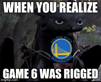 Bored Dragon | WHEN YOU REALIZE; GAME 6 WAS RIGGED | image tagged in bored dragon | made w/ Imgflip meme maker