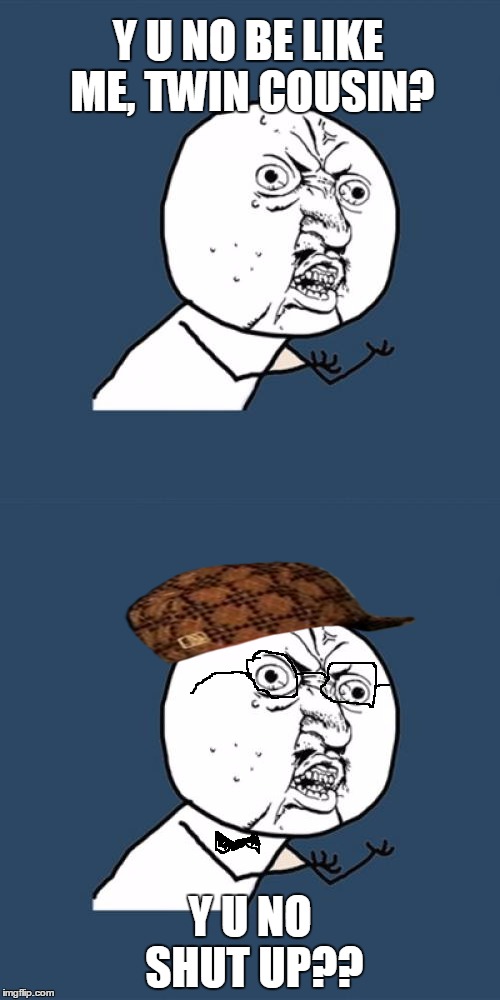 Y U No Without A Face Meme Generator - Imgflip