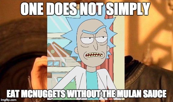 One Does Not Simply Meme | ONE DOES NOT SIMPLY; EAT MCNUGGETS WITHOUT THE MULAN SAUCE | image tagged in memes,one does not simply | made w/ Imgflip meme maker