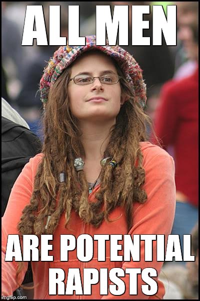 Libturd | ALL MEN ARE POTENTIAL RAPISTS | image tagged in libturd | made w/ Imgflip meme maker