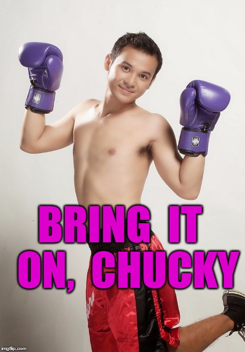 BRING  IT  ON,  CHUCKY | image tagged in fruit punch | made w/ Imgflip meme maker
