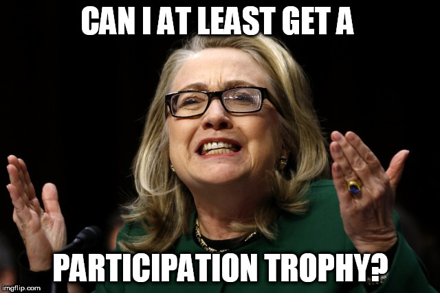 hillary clinton benghazi hearing  | CAN I AT LEAST GET A; PARTICIPATION TROPHY? | image tagged in hillary clinton benghazi hearing | made w/ Imgflip meme maker