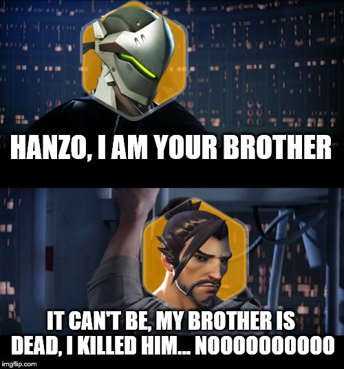 How Genji should have reunited with Hanzo | HANZO, I AM YOUR BROTHER; IT CAN'T BE, MY BROTHER IS DEAD, I KILLED HIM... NOOOOOOOOOO | image tagged in memes,star wars no,remastered soon,overwatch,hanzo,genji | made w/ Imgflip meme maker