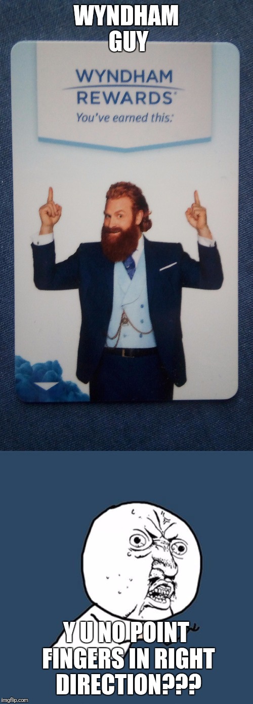 I stick the key in the door backwards. Every. Damn. Time. | WYNDHAM GUY; Y U NO POINT FINGERS IN RIGHT DIRECTION??? | image tagged in y u no,hotel life | made w/ Imgflip meme maker