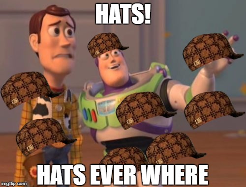 tf2 in a nutshell | HATS! HATS EVER WHERE | image tagged in memes,x x everywhere,scumbag | made w/ Imgflip meme maker