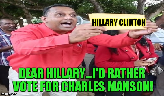 HILLARY CLINTON DEAR HILLARY...I'D RATHER VOTE FOR CHARLES MANSON! | made w/ Imgflip meme maker