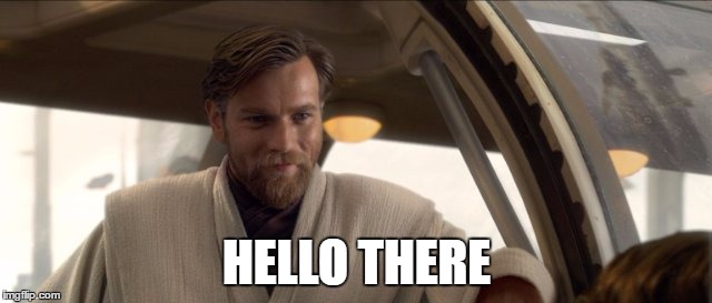 Hello there |  HELLO THERE | image tagged in hellothere | made w/ Imgflip meme maker