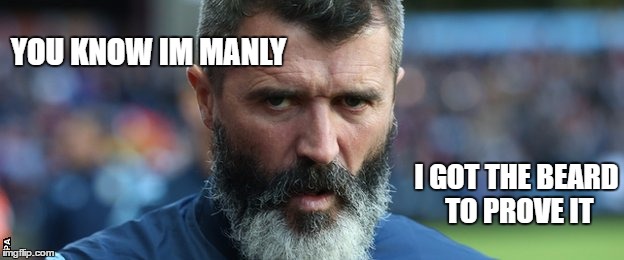 YOU KNOW IM MANLY; I GOT THE BEARD TO PROVE IT | image tagged in manly beard | made w/ Imgflip meme maker