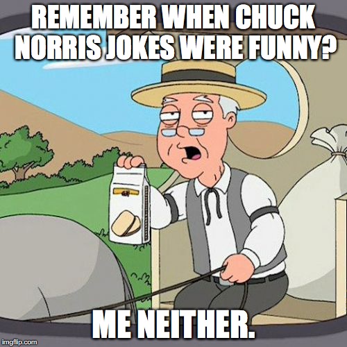 Pepperidge Farm Doesn't Remember | REMEMBER WHEN CHUCK NORRIS JOKES WERE FUNNY? ME NEITHER. | image tagged in memes,pepperidge farm remembers,chuck norris week,chuck norris | made w/ Imgflip meme maker