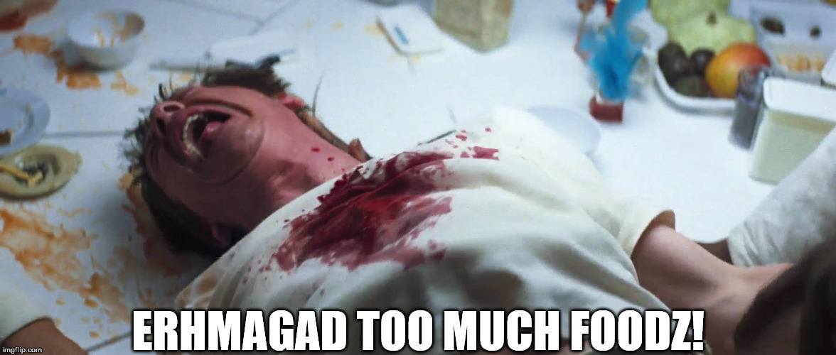 Too much foodz | ERHMAGAD TOO MUCH FOODZ! | image tagged in alien food overeating | made w/ Imgflip meme maker